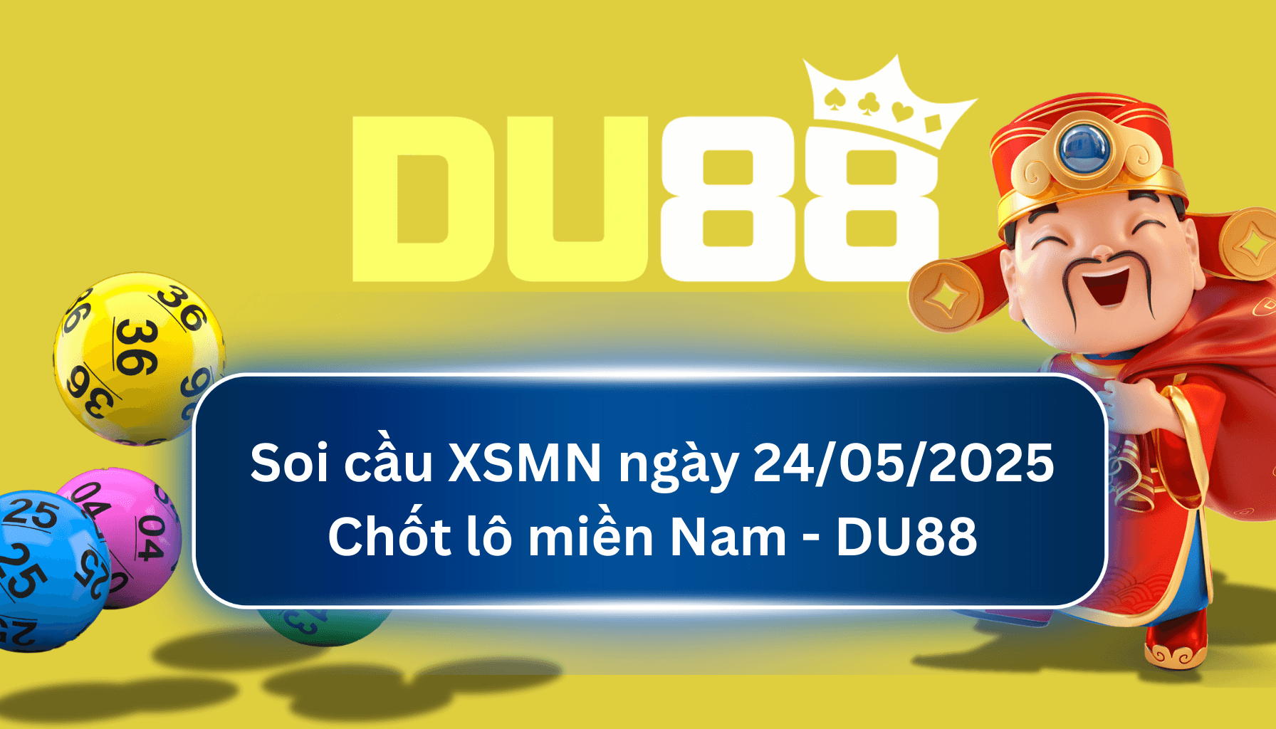 DU88 Soi cầu XSMN ngày 24/05/2025 - Chốt lô miền Nam - DU88